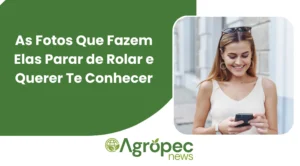 As Fotos Que Fazem Elas Parar de Rolar e Querer Te Conhecer