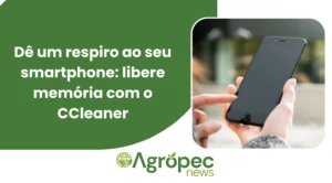 Dê um respiro ao seu smartphone: libere memória com o CCleaner