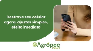 Destrave seu celular agora, ajustes simples, efeito imediato