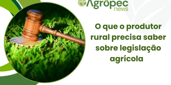 O Que o Produtor Rural Precisa Saber Sobre Legislação Agrícola