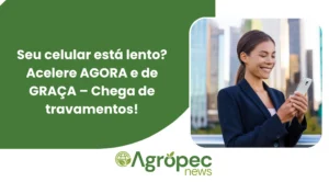Seu celular está lento? Acelere AGORA e de GRAÇA – Chega de travamentos!
